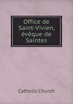 Office de Saint-Vivien, eveque de Saintes