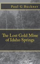 The Lost Gold Mine of Idaho Springs