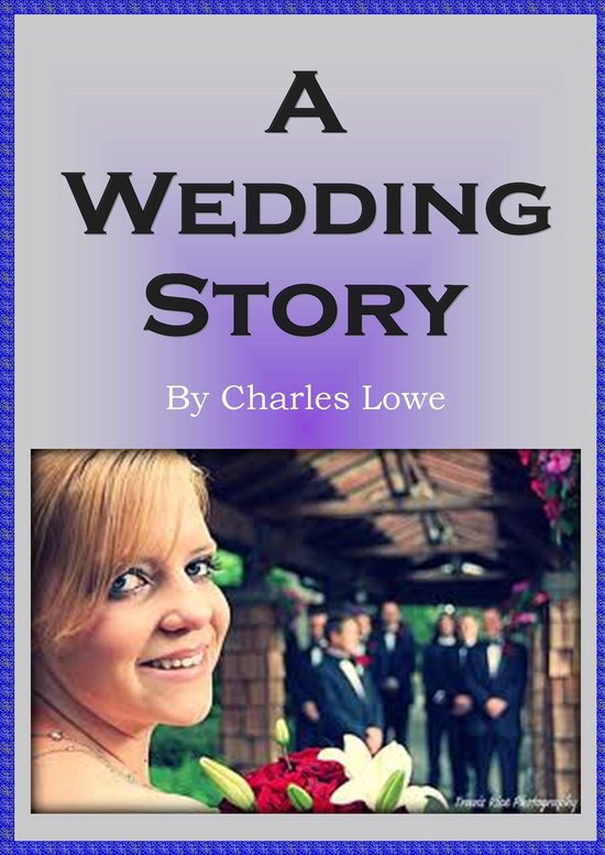 A Wedding Story (ebook), Charles Lowe 9781301019892 Boeken