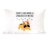 Sierkussens - Kussentjes Woonkamer - 50x30 cm - Honden - Quotes - Today's good mood is sponsored by my dog - Spreuken