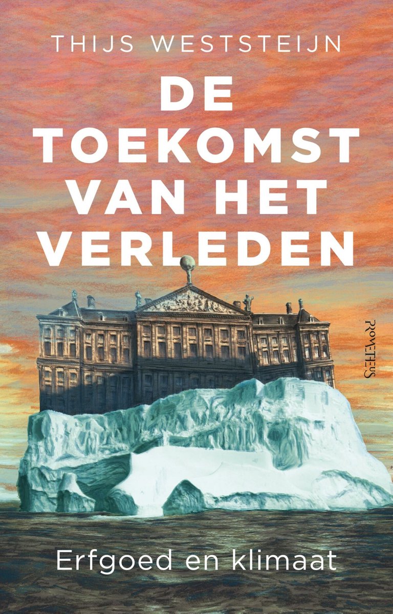 De toekomst van het verleden, Thijs Weststeijn | 9789044651065 | Boeken | bol