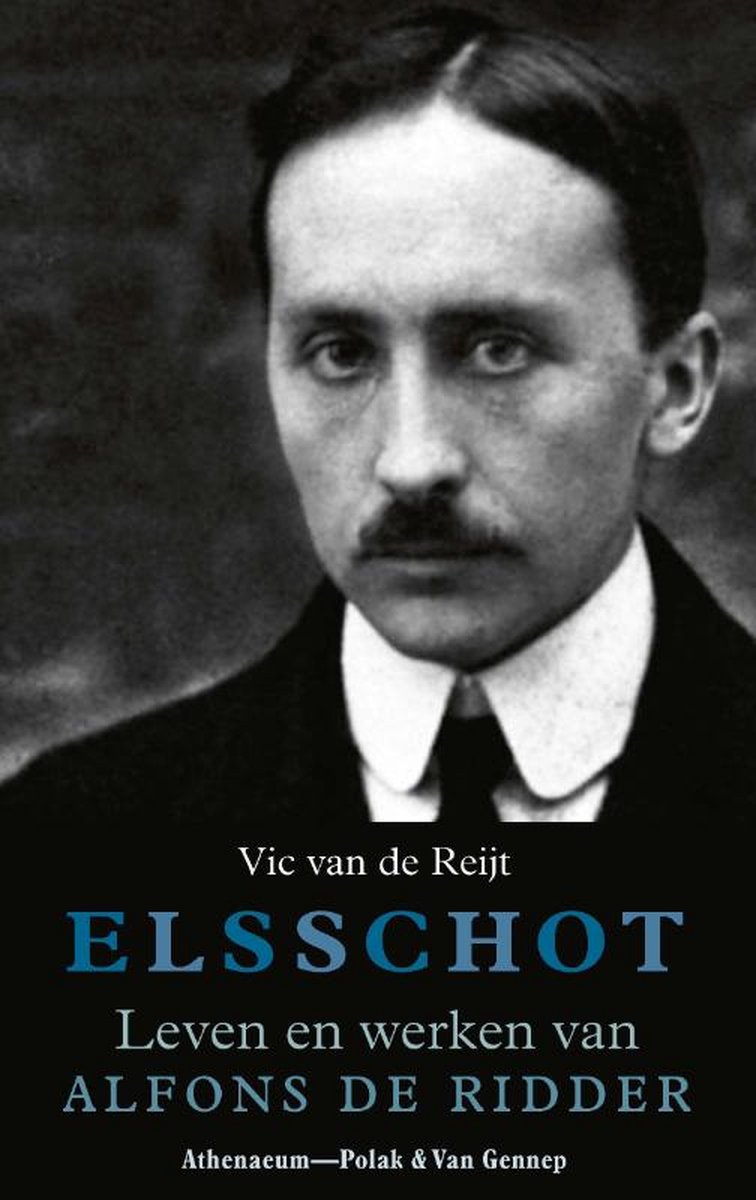 Elsschot - Leven en werken van Alfons De Ridder - Vic van de Reijt