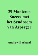 29 Manieren Succes met het Syndroom van Asperger