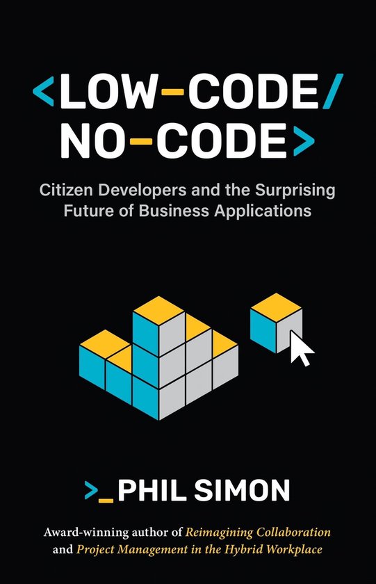 Low-Code/No-Code (ebook), Phil Simon | 9798985814743 | Boeken | bol.com
