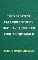 The 5 Greatest Fake Bible Stories That Have Long Been Fooling the World