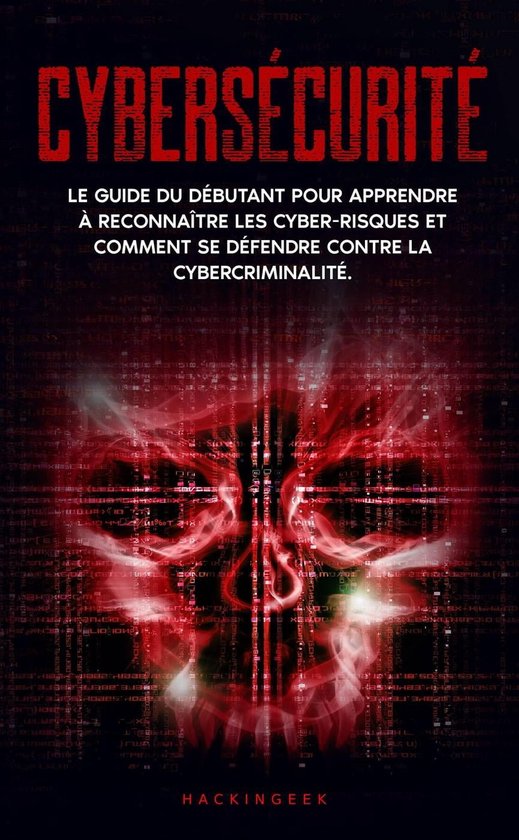 Cybersécurité: Le guide du débutant pour apprendre à reconnaître les ...