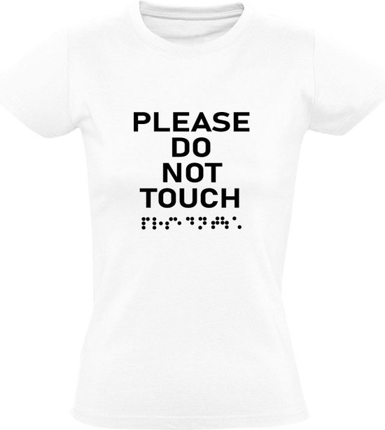 S'il vous plaît ne touchez pas | T-shirt femme | Comportement | Ne pas toucher | toucher | ne touchez pas | Braille | Blanc