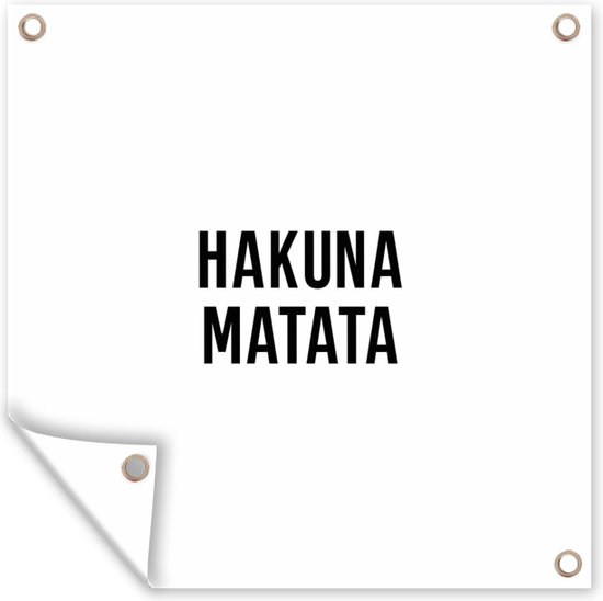Tuinposters Quotes - Hakuna matata - Kinderen - Baby - Tekst - 50x50 cm - Tuindoek - Buitenposter