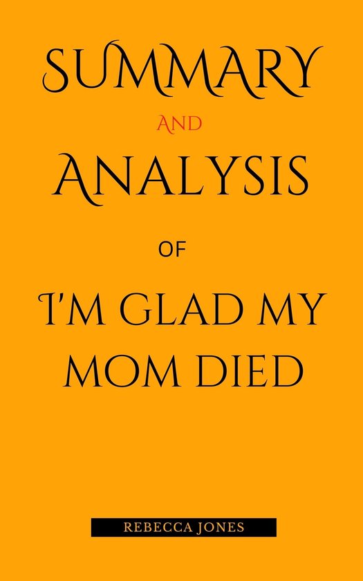 Summary and Analysis of I'm Glad my Mom Died by Jennette McCurdy (ebook), Rebecca... | bol
