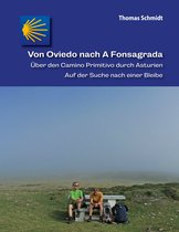 Camino Splitter: Impressionen von iberischen Jakobswegen in Wort und Bild - Von Oviedo nach A Fonsagrada
