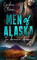 Knisternde Romance in der Wildnis Alaskas 1 - Men of Alaska - In deinen Armen