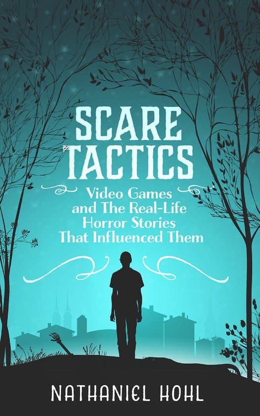Scare Tactics: Video Games and the Real-Life Horror Stories  ... - cover