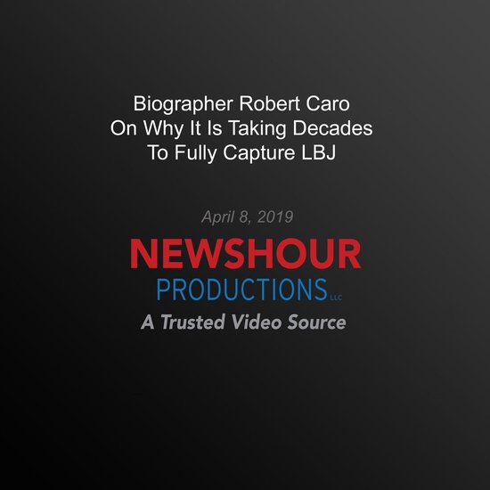 Biographer Robert Caro On Why It's Taking Decades To Fully C ... - cover