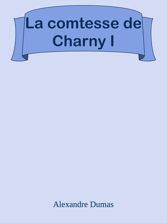 La comtesse de Charny I