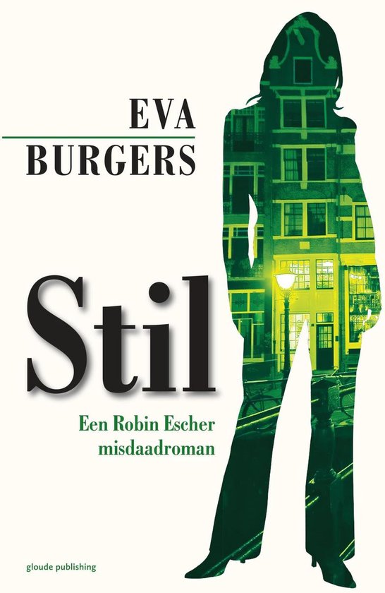 Een Robin Escher misdaadroman 1 Stil (ebook), Eva Burgers
