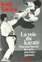 La voie du karaté - Pour une théorie des arts martiaux japonais
