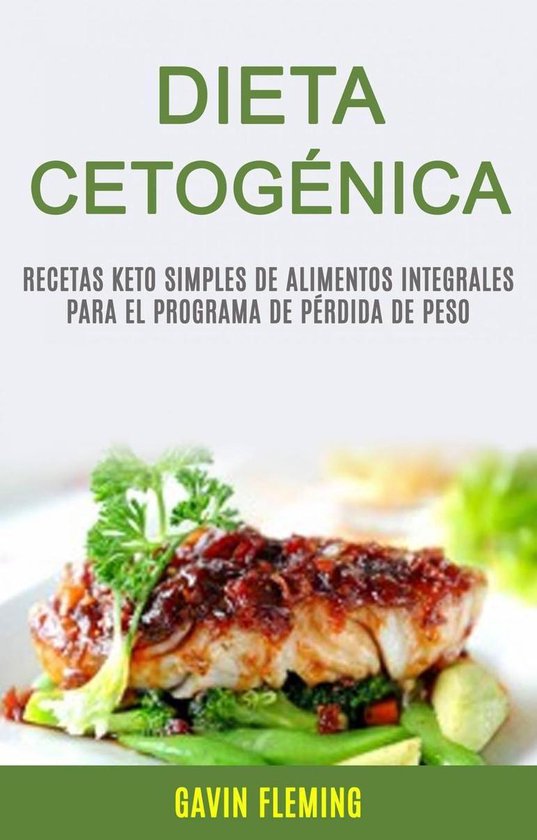 Dieta Cetogénica: Recetas Keto Simples De Alimentos Integrales Para El  Programa De... 