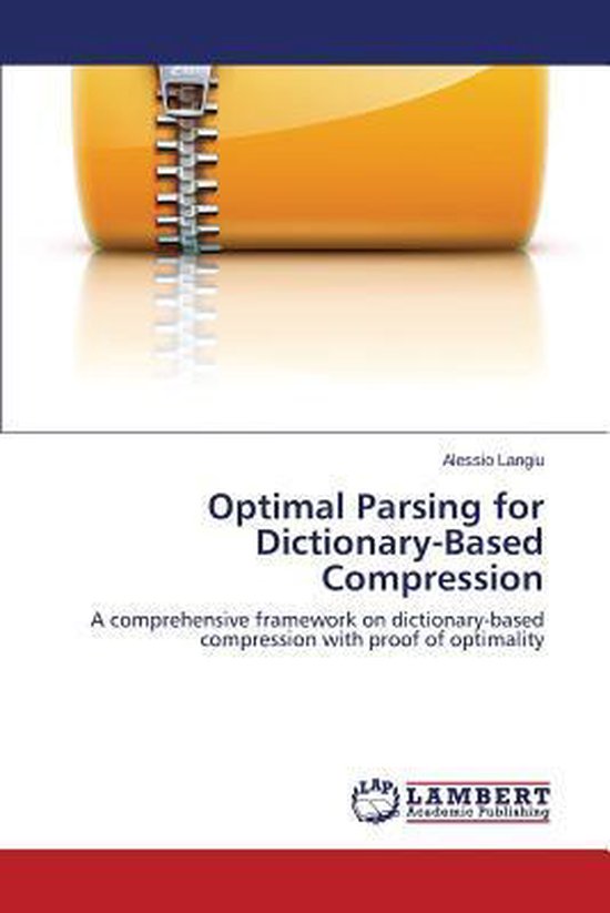 Optimal Parsing for Dictionary-Based Compression | 9783659510427 ...