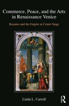 Commerce, Peace, and the Arts in Renaissance Venice