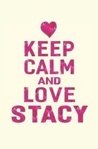 Keep Calm and Love Stacy