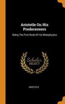 Aristotle on His Predecessors