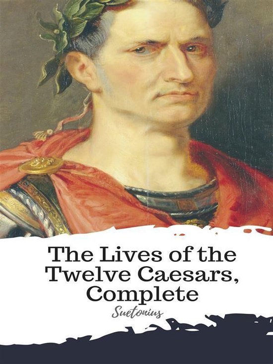 The Lives of the Twelve Caesars, Complete - cover