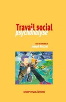 Psychanalyse et travail social - Travail social et psychanalyse