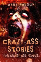 Crazy-Ass Stories for Crazy-Ass People