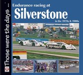 Those were the days ... series - Endurance Racing at Silverstone in the 1970s & 1980s