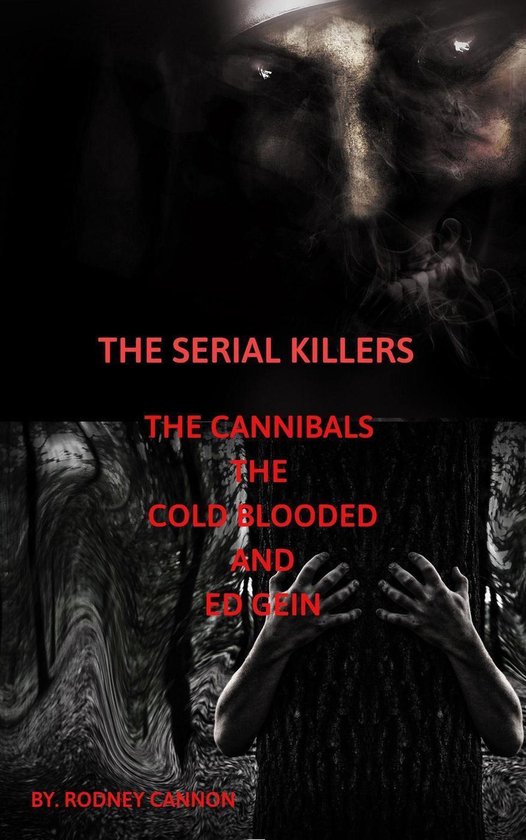 Omslag van The Serial Killers The Cannibals The Cold Blooded and Ed Gein