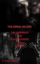The serial killers 6 - The Serial Killers The Cannibals The Cold Blooded and Ed Gein