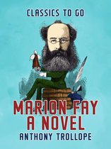 Classics To Go - Marion Fay A Novel