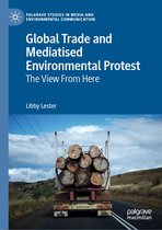 Palgrave Studies in Media and Environmental Communication - Global Trade and Mediatised Environmental Protest