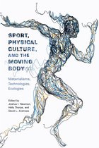 Critical Issues in Sport and Society - Sport, Physical Culture, and the Moving Body