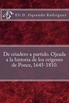 De criadero a partido. Ojeada a la historia de los origenes de Ponce, 1645-1810.