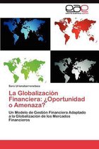 La Globalización Financiera: ¿Oportunidad o Amenaza?