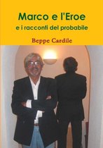 Marco e L'eroe e I Racconti Del Probabile