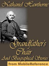 The Whole History Of Grandfather's Chair: Or True Stories From New England History 1620 To 1803 (Mobi Classics)