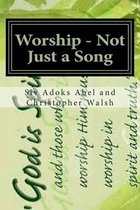 Worship - Not Just a Song