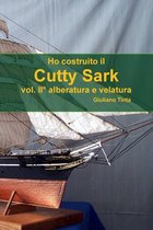 Ho Costruito Il Cutty Sark Vol. II Alberatura E Velatura