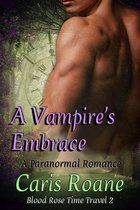 The Blood Rose Time Travel Series 2 - A Vampire's Embrace
