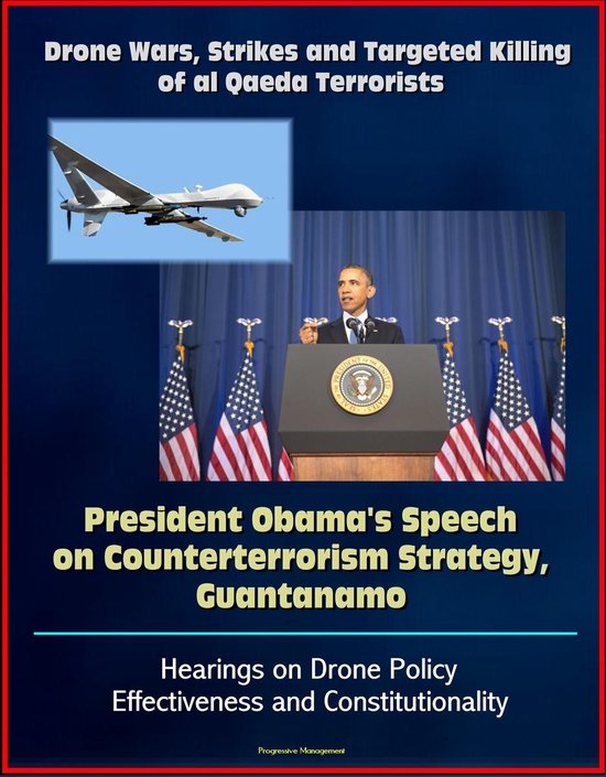 Foto: Drone wars strikes and targeted killing of al qaeda terrorists president obama s speech on counterterrorism strategy guantanamo hearings on drone policy effectiveness and constitutionality