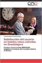 Satisfaccion del Usuario En Hoteles Cinco Estrellas En Guadalajara