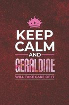 Keep Calm and Geraldine Will Take Care of It