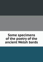 Some specimens of the poetry of the ancient Welsh bards