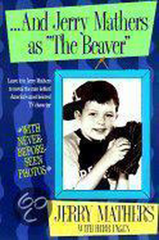And Jerry Mathers As "the Beaver", Jerry Mathers 9780425163702