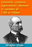 Huismania 71 - Curiosités, croyances, superstitions, chansons et coutumes de l’Ille-et-Vilaine