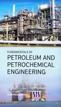Fundamentals of Petroleum & Petrochemical Engineering