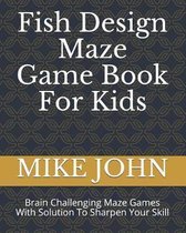 Fish Design Maze Game Book for Kids