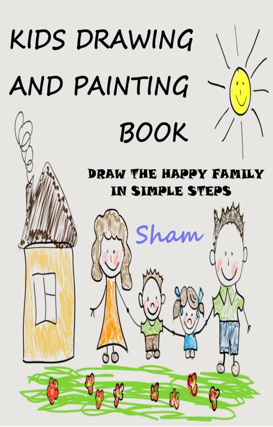 Kids Drawing And Painting Book Draw The Happy Family In Simple Steps